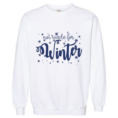 Not Made For Winter Snowflake Garment-Dyed Sweatshirt