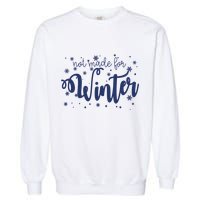 Not Made For Winter Snowflake Garment-Dyed Sweatshirt