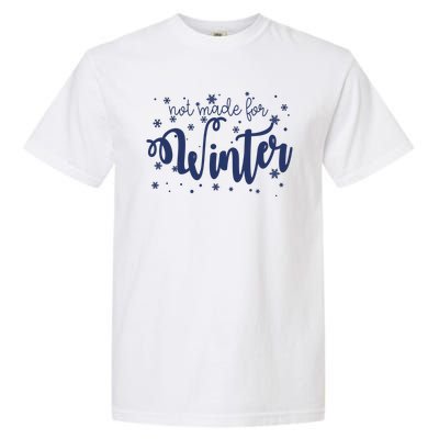 Not Made For Winter Snowflake Garment-Dyed Heavyweight T-Shirt