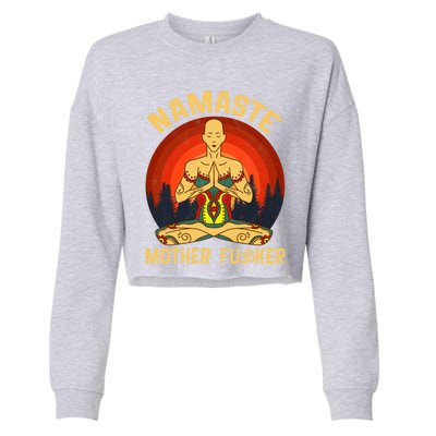 Namaste Mother Fucker Zen Meditation Yoga Buddhism Tradition Meaningful Gift Cropped Pullover Crew