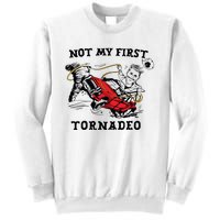 Not My First Tornadeo Not My First Tornado Sweatshirt