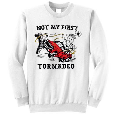 Not My First Tornadeo Not My First Tornado Sweatshirt