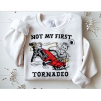Not My First Tornadeo Not My First Tornado Sweatshirt
