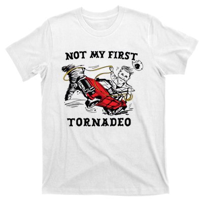 Not My First Tornadeo Not My First Tornado T-Shirt