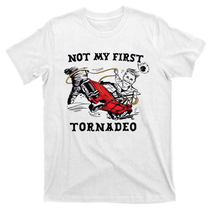 Not My First Tornadeo Not My First Tornado T-Shirt