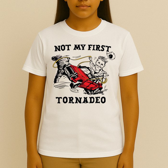 Not My First Tornadeo Not My First Tornado T-Shirt