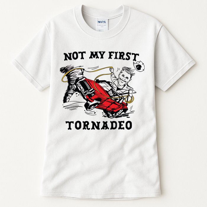Not My First Tornadeo Not My First Tornado Tall T-Shirt