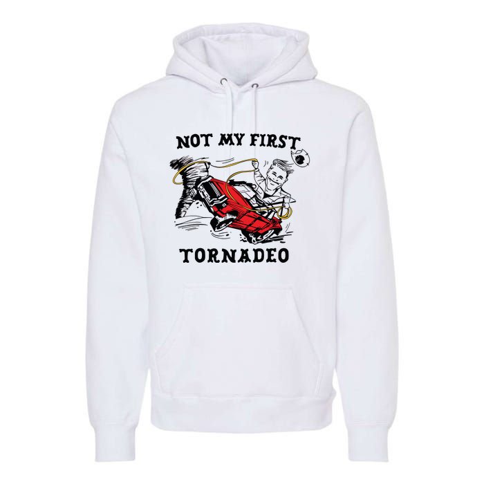 Not My First Tornadeo Not My First Tornado Premium Hoodie