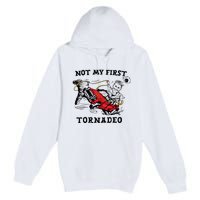 Not My First Tornadeo Not My First Tornado Premium Pullover Hoodie