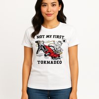 Not My First Tornadeo Not My First Tornado Womens T-Shirt