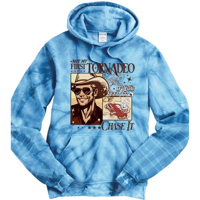 Not My First Tornadeo If You Feel It Chase It Tie Dye Hoodie