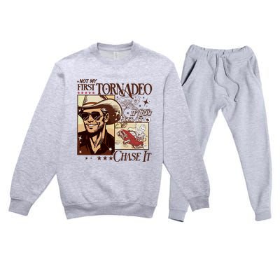 Not My First Tornadeo If You Feel It Chase It Premium Crewneck Sweatsuit Set