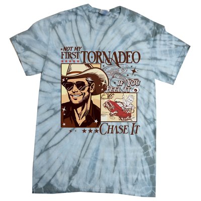 Not My First Tornadeo If You Feel It Chase It Tie-Dye T-Shirt