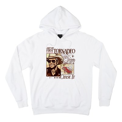 Not My First Tornadeo If You Feel It Chase It Hoodie