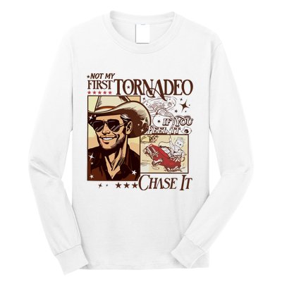 Not My First Tornadeo If You Feel It Chase It Long Sleeve Shirt