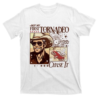 Not My First Tornadeo If You Feel It Chase It T-Shirt