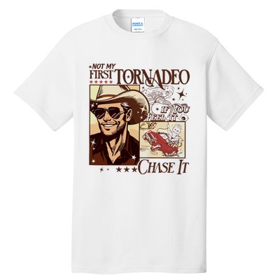 Not My First Tornadeo If You Feel It Chase It Tall T-Shirt