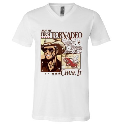 Not My First Tornadeo If You Feel It Chase It V-Neck T-Shirt