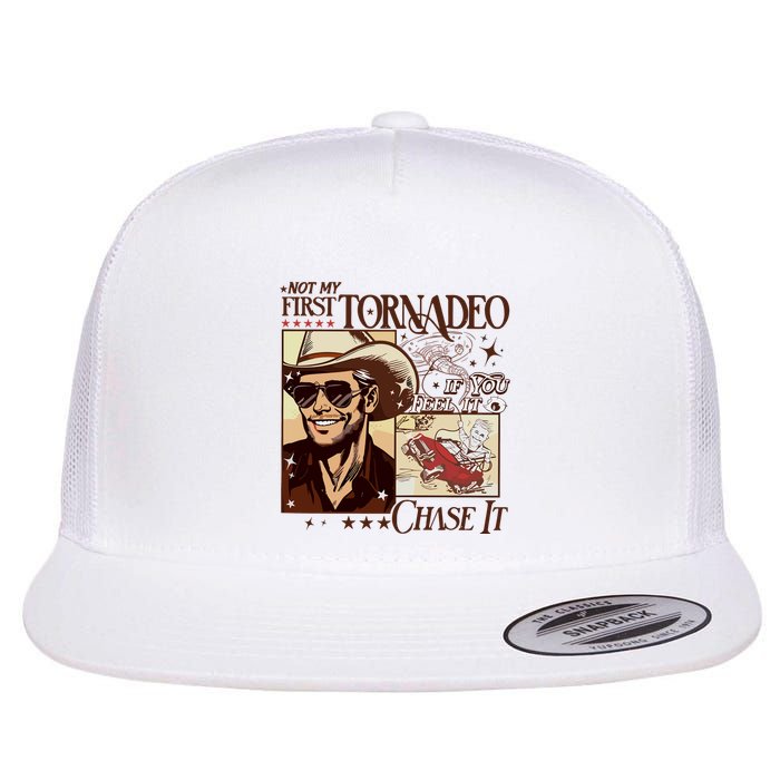 Not My First Tornadeo If You Feel It Chase It Flat Bill Trucker Hat