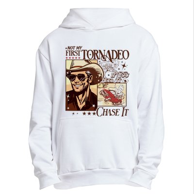 Not My First Tornadeo If You Feel It Chase It Urban Pullover Hoodie