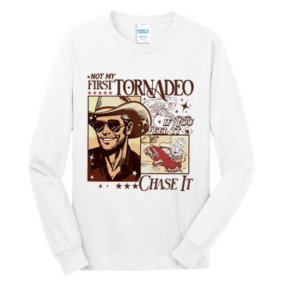 Not My First Tornadeo If You Feel It Chase It Tall Long Sleeve T-Shirt