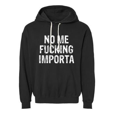 No Me Fucking Importa Garment-Dyed Fleece Hoodie