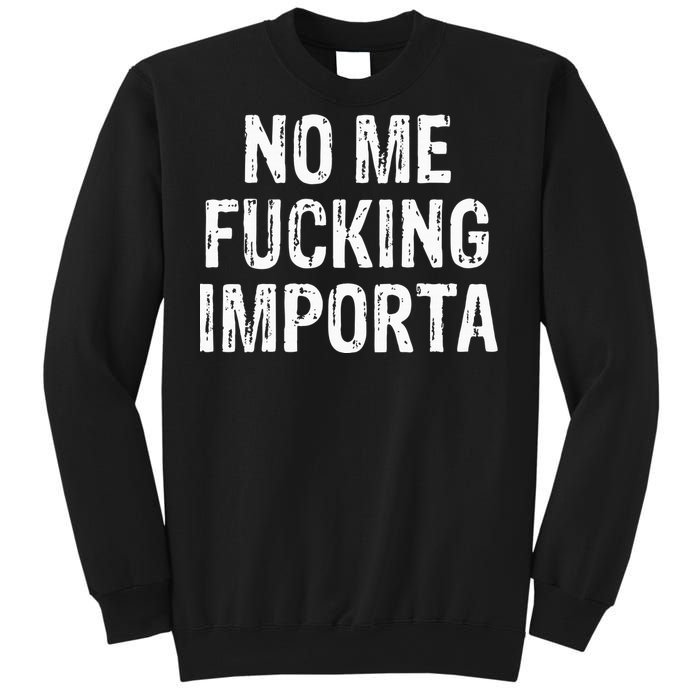 No Me Fucking Importa Sweatshirt