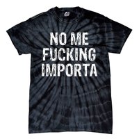 No Me Fucking Importa Tie-Dye T-Shirt