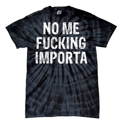 No Me Fucking Importa Tie-Dye T-Shirt