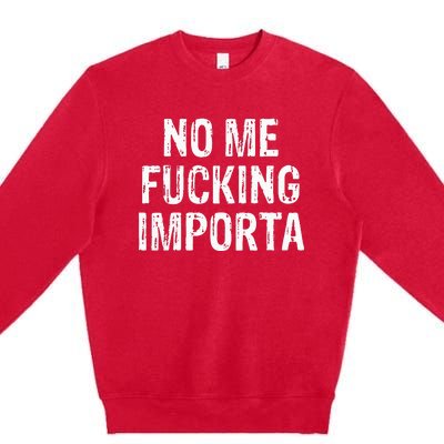 No Me Fucking Importa Premium Crewneck Sweatshirt