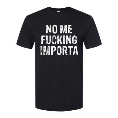 No Me Fucking Importa Softstyle CVC T-Shirt