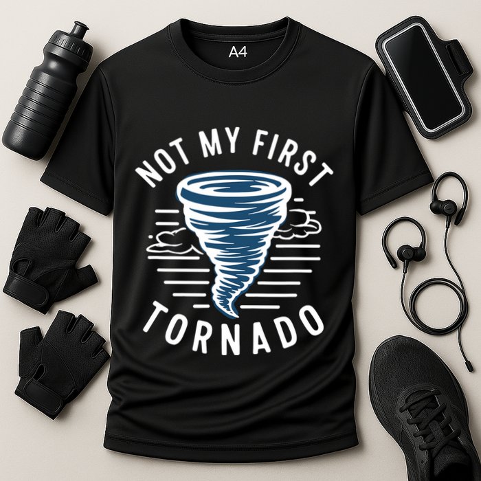 Not My First Tornado While Storm Twister Hurricane Weather Performance Shirt