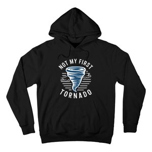 Not My First Tornado While Storm Twister Hurricane Weather Hoodie