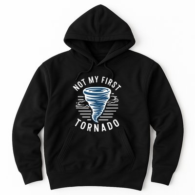 Not My First Tornado While Storm Twister Hurricane Weather Hoodie