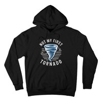 Not My First Tornado While Storm Twister Hurricane Weather Hoodie