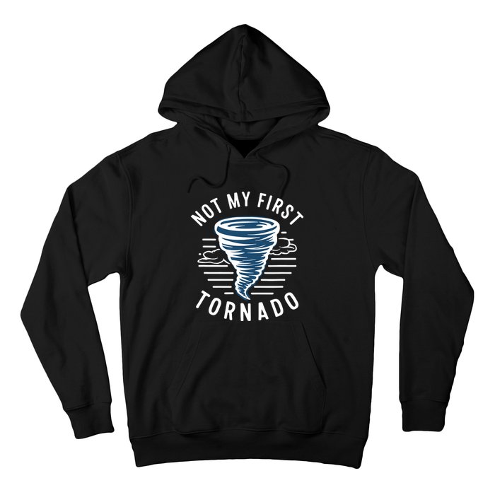 Not My First Tornado While Storm Twister Hurricane Weather Hoodie