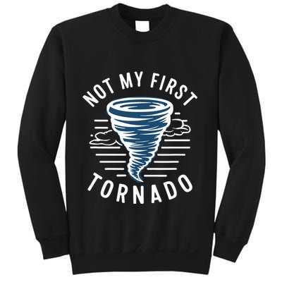 Not My First Tornado While Storm Twister Hurricane Weather Sweatshirt
