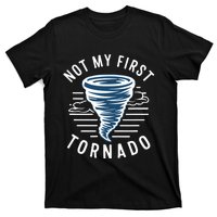 Not My First Tornado While Storm Twister Hurricane Weather T-Shirt