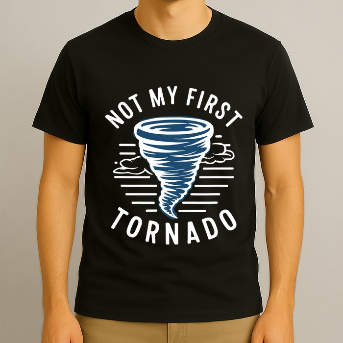Not My First Tornado While Storm Twister Hurricane Weather T-Shirt