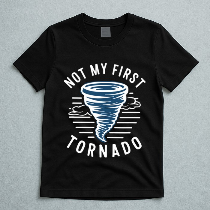 Not My First Tornado While Storm Twister Hurricane Weather T-Shirt