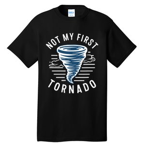 Not My First Tornado While Storm Twister Hurricane Weather Tall T-Shirt