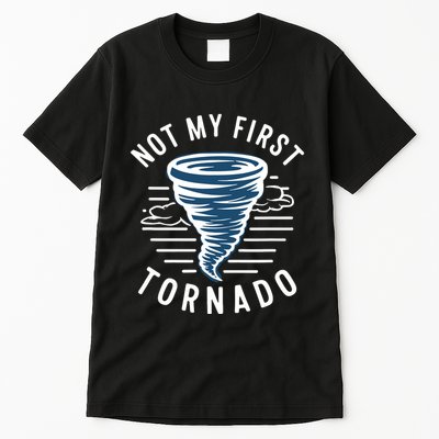 Not My First Tornado While Storm Twister Hurricane Weather Tall T-Shirt