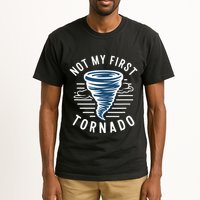 Not My First Tornado While Storm Twister Hurricane Weather Tall T-Shirt