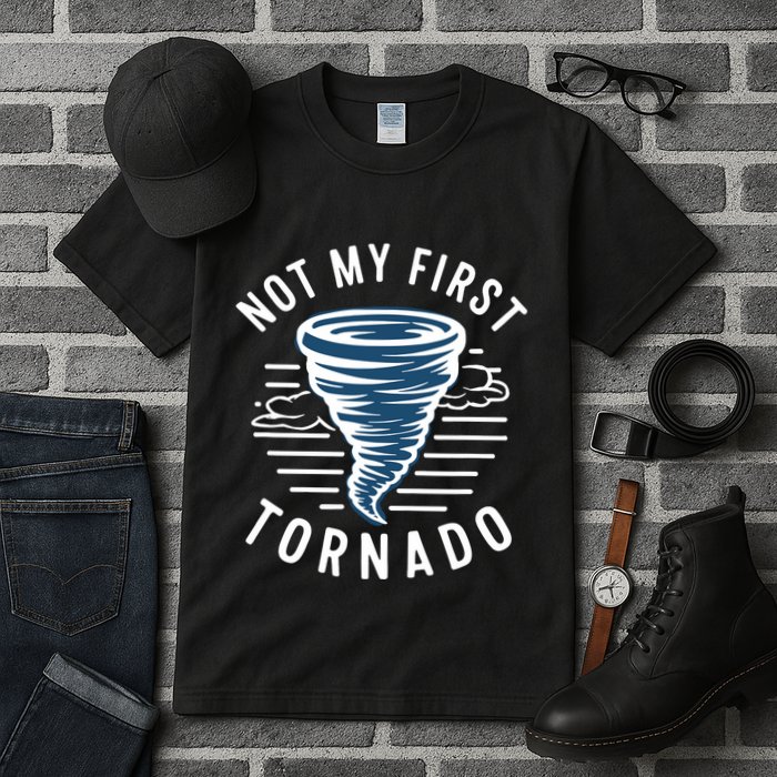 Not My First Tornado While Storm Twister Hurricane Weather Tall T-Shirt