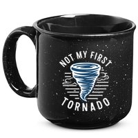Not My First Tornado While Storm Twister Hurricane Weather 15oz Campfire Ceramic Mug