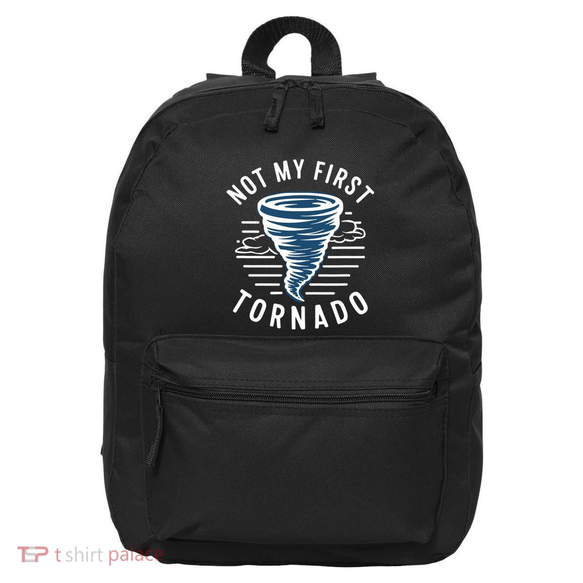 Not My First Tornado While Storm Twister Hurricane Weather 16 in Basic Backpack