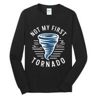 Not My First Tornado While Storm Twister Hurricane Weather Tall Long Sleeve T-Shirt