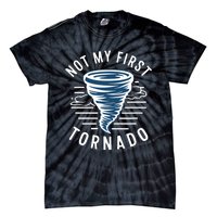 Not My First Tornado While Storm Twister Hurricane Weather Tie-Dye T-Shirt