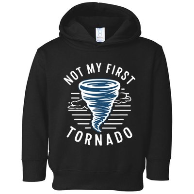 Not My First Tornado While Storm Twister Hurricane Weather Toddler Hoodie