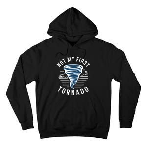 Not My First Tornado While Storm Twister Hurricane Weather Tall Hoodie